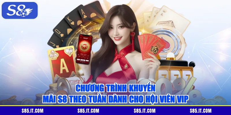 Chương trình khuyến mãi S8 theo tuần dành cho hội viên VIP