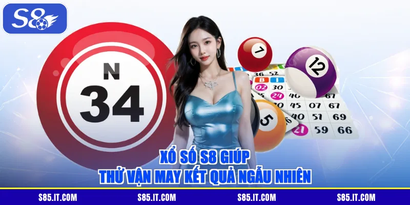 Xổ số S8 giúp thử vận may kết quả ngẫu nhiên