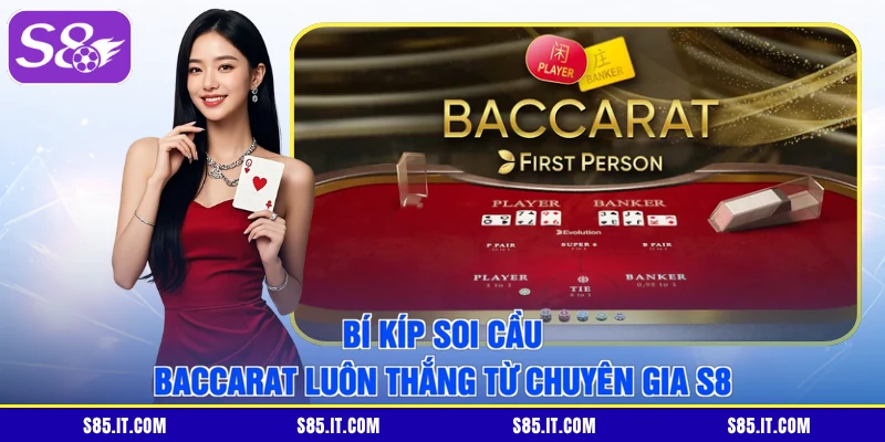 Bí Kíp Soi Cầu Baccarat Luôn Thắng Từ Chuyên Gia S8