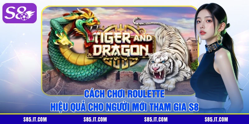 Cách Chơi Roulette Hiệu Quả Cho Người Mới Tham Gia S8
