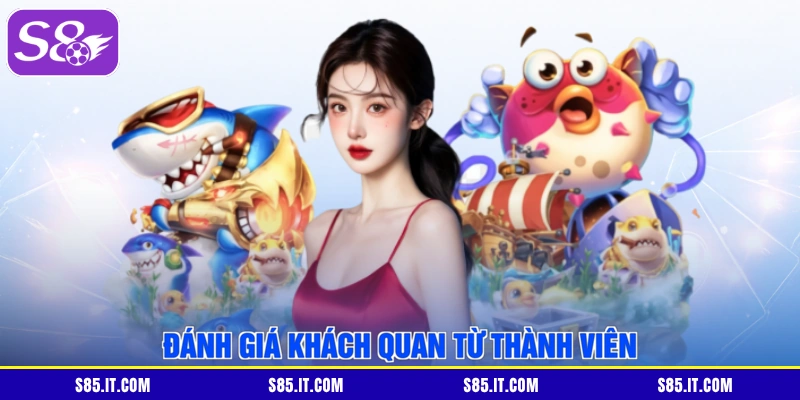 Đánh giá khách quan từ thành viên S8