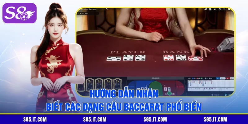 Hướng dẫn nhận biết các dạng cầu Baccarat phổ biến